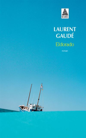 Eldorado, Laurent Gaudé, roman, Frankrike